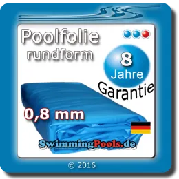 Poolfolie rund 0,8 mm mit 8 Jahren Garantie auf Dichtheit