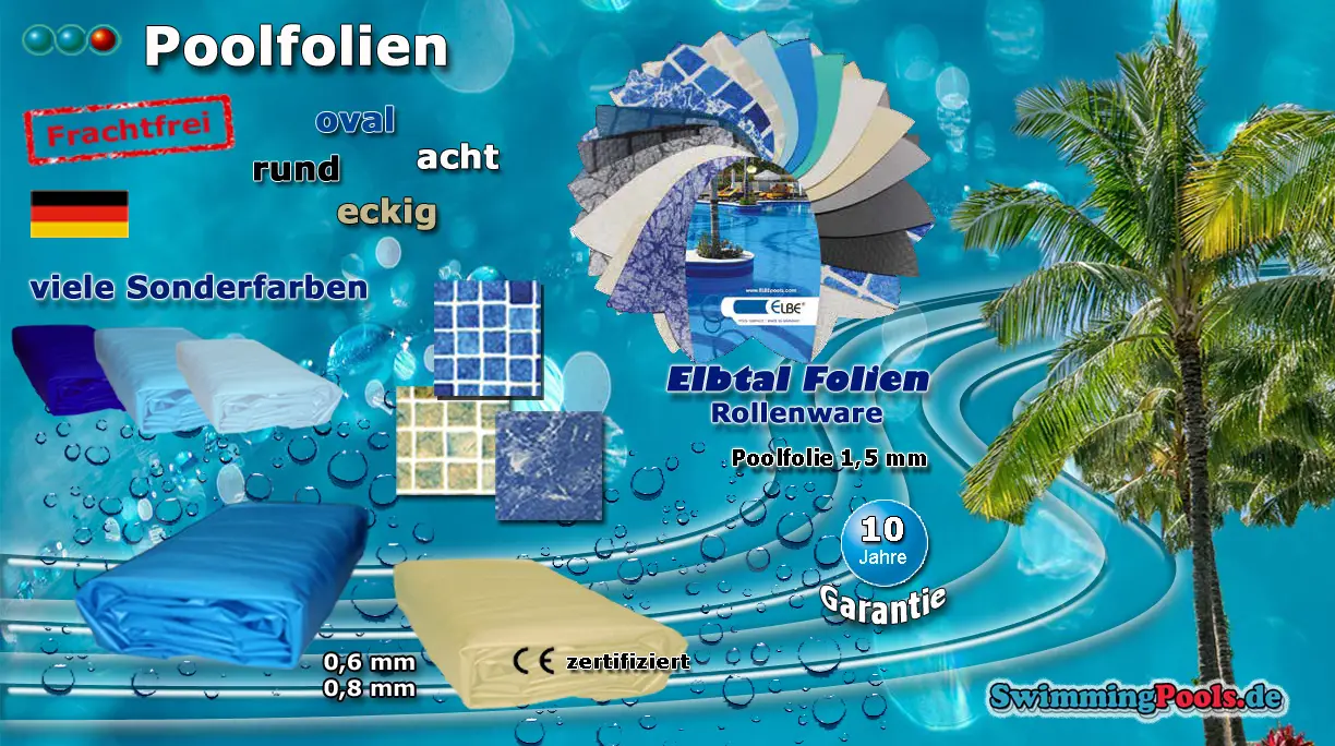 Poolfolie & Schwimmbadfolie in vielen Stärken, Formen und Farben mit 6 -10 Jahren Garantie in Deutschland gefertigt und Ce-zertifiziert