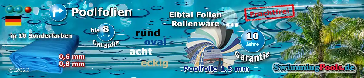 Poolfolie & Schwimmbadfolie in vielen Stärken, Formen und Farben mit 6 -10 Jahren Garantie in Deutschland gefertigt und Ce-zertifiziert