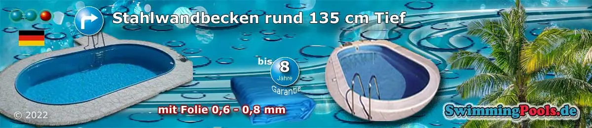 Stahlwandbecken Einzelbecken oval 135 tief in verschiedenen Grössen von 5,25 m x 3,2 m bis 8,0 m x 4,0 m