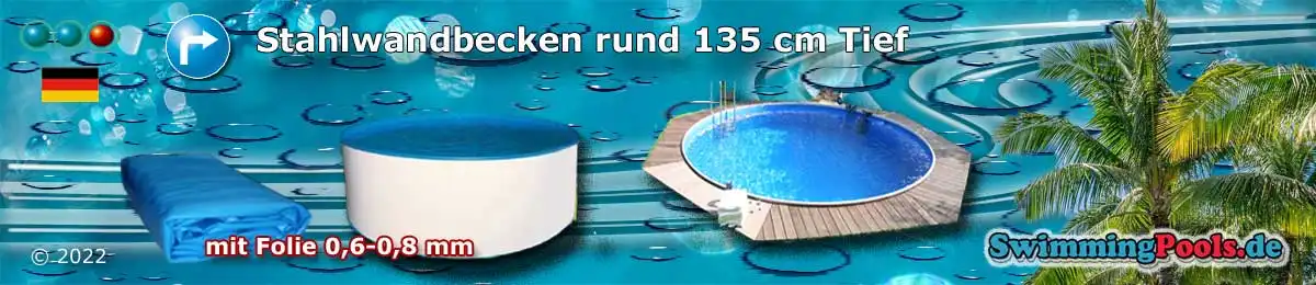 Stahlwandbecken rund 135 tief in verschiedenen Grössen von 3 m bis 7,0 m