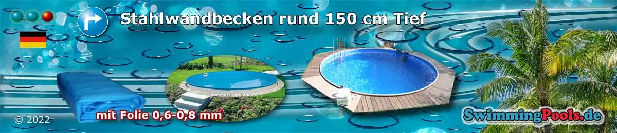 Stahlwandbecken rund 150 tief in verschiedenen Grössen von 3 m bis 8,0 m